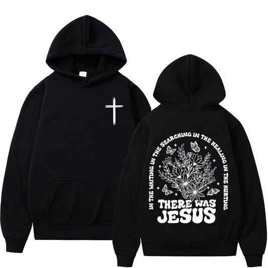 There Was Jesus Hoodie